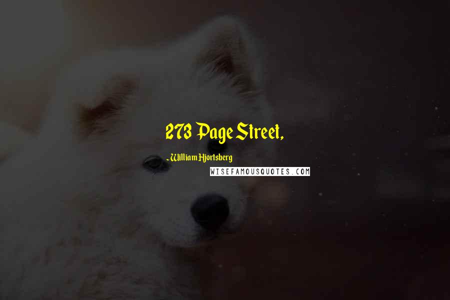 William Hjortsberg Quotes: 273 Page Street,