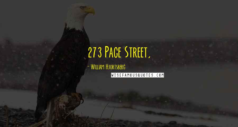 William Hjortsberg Quotes: 273 Page Street,