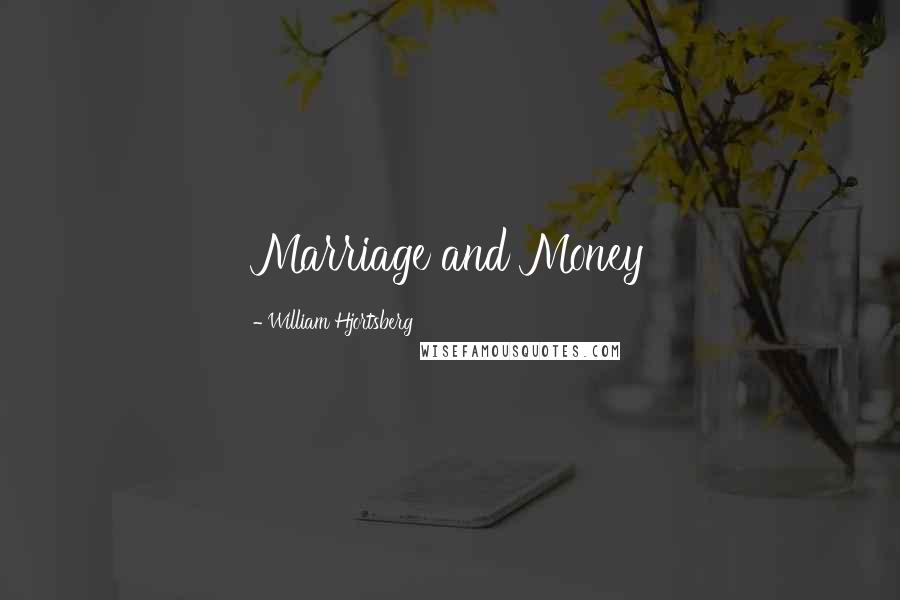 William Hjortsberg Quotes: Marriage and Money