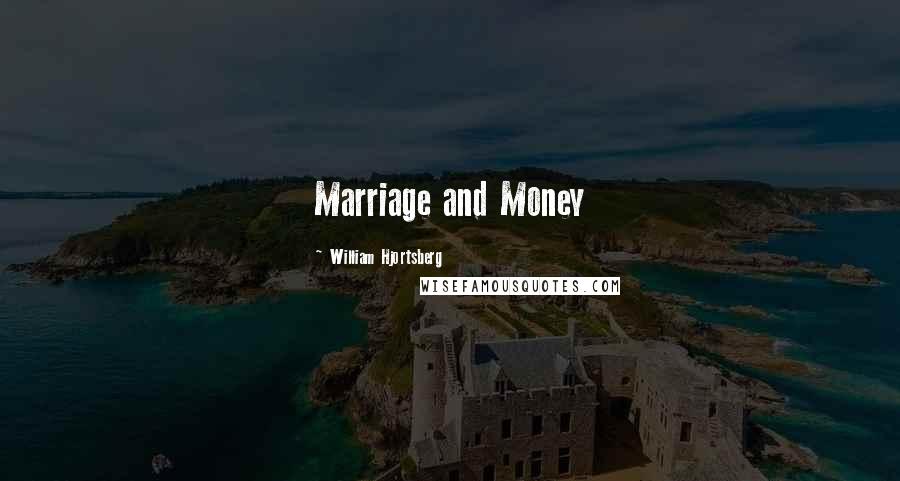 William Hjortsberg Quotes: Marriage and Money