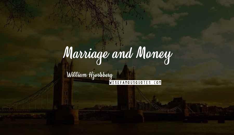 William Hjortsberg Quotes: Marriage and Money