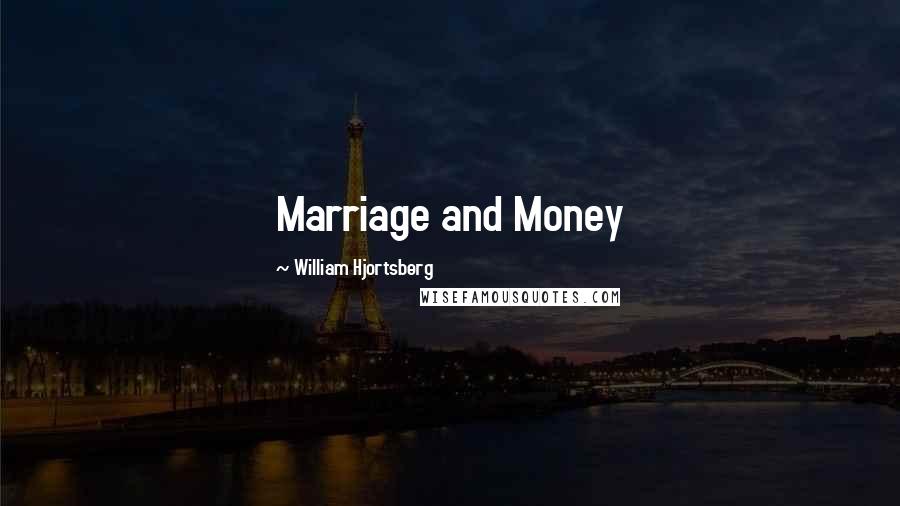 William Hjortsberg Quotes: Marriage and Money