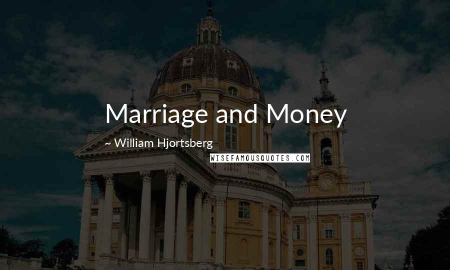 William Hjortsberg Quotes: Marriage and Money