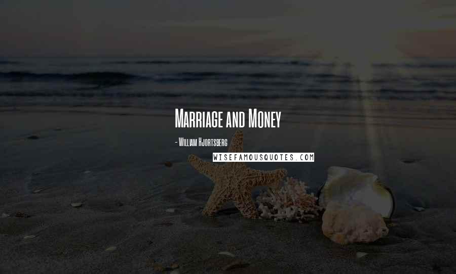 William Hjortsberg Quotes: Marriage and Money