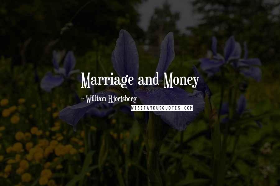 William Hjortsberg Quotes: Marriage and Money