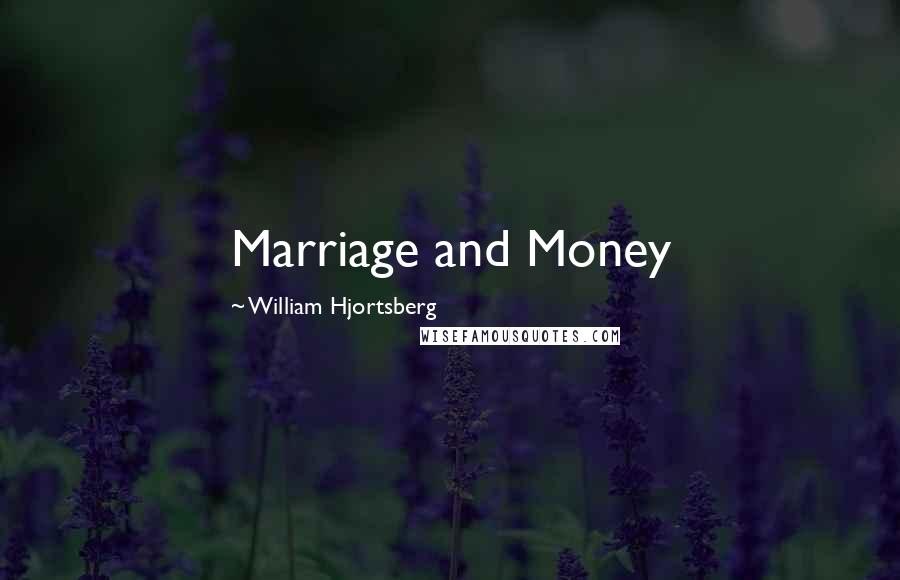 William Hjortsberg Quotes: Marriage and Money