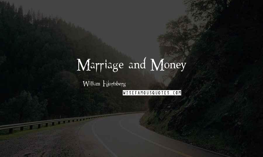 William Hjortsberg Quotes: Marriage and Money
