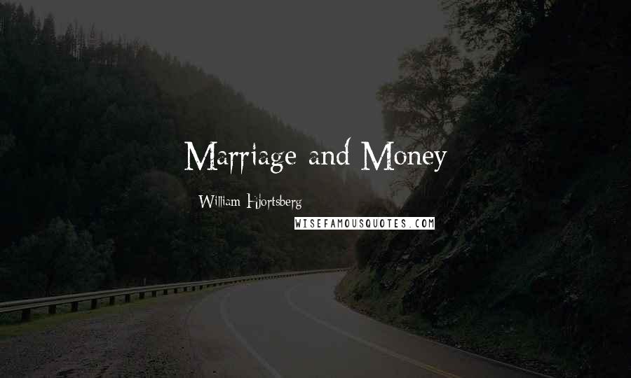 William Hjortsberg Quotes: Marriage and Money