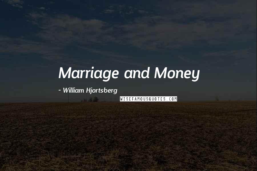 William Hjortsberg Quotes: Marriage and Money