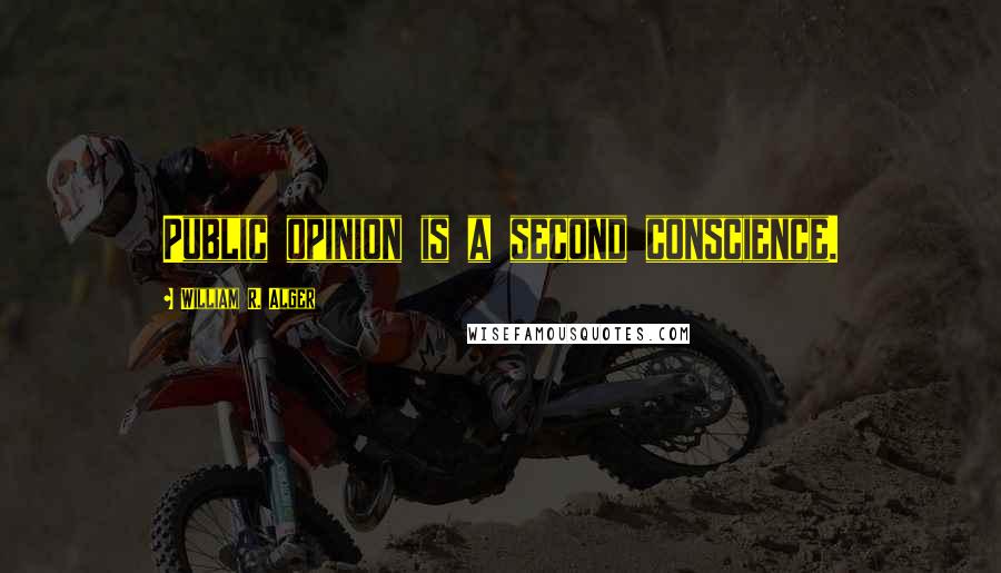 William R. Alger Quotes: Public opinion is a second conscience.