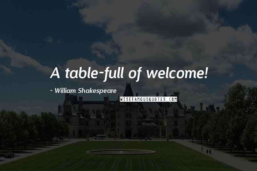 William Shakespeare Quotes: A table-full of welcome!