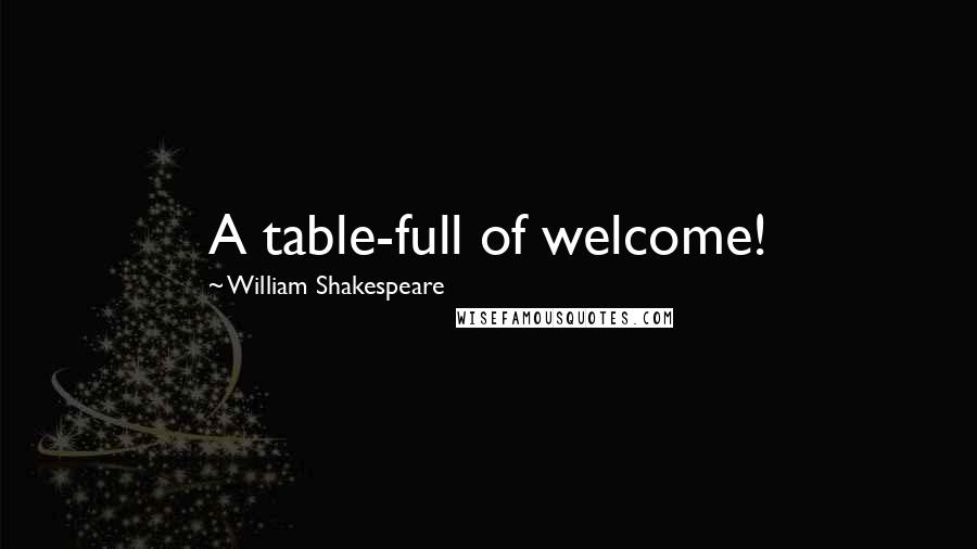 William Shakespeare Quotes: A table-full of welcome!