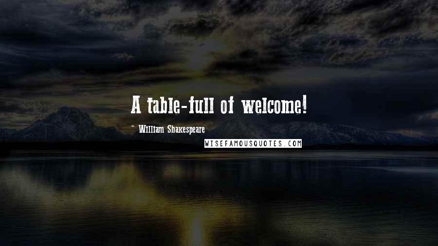 William Shakespeare Quotes: A table-full of welcome!