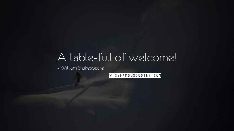 William Shakespeare Quotes: A table-full of welcome!