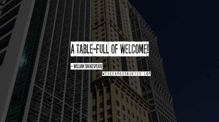 William Shakespeare Quotes: A table-full of welcome!