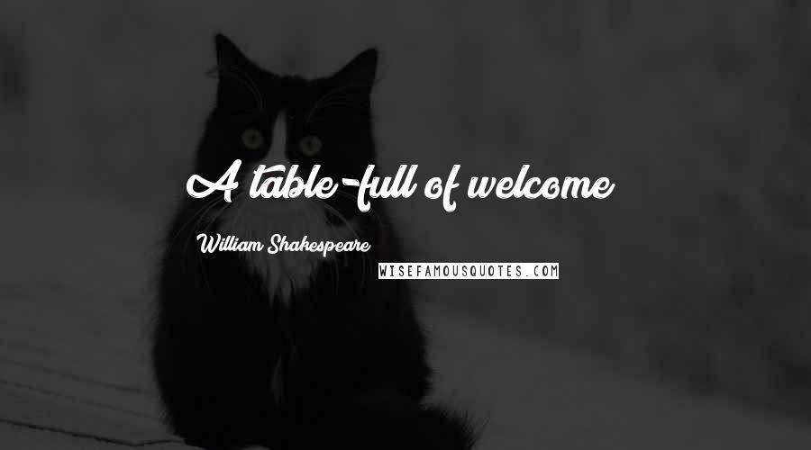 William Shakespeare Quotes: A table-full of welcome!