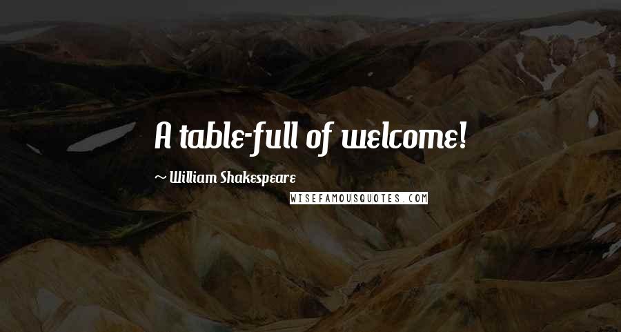 William Shakespeare Quotes: A table-full of welcome!