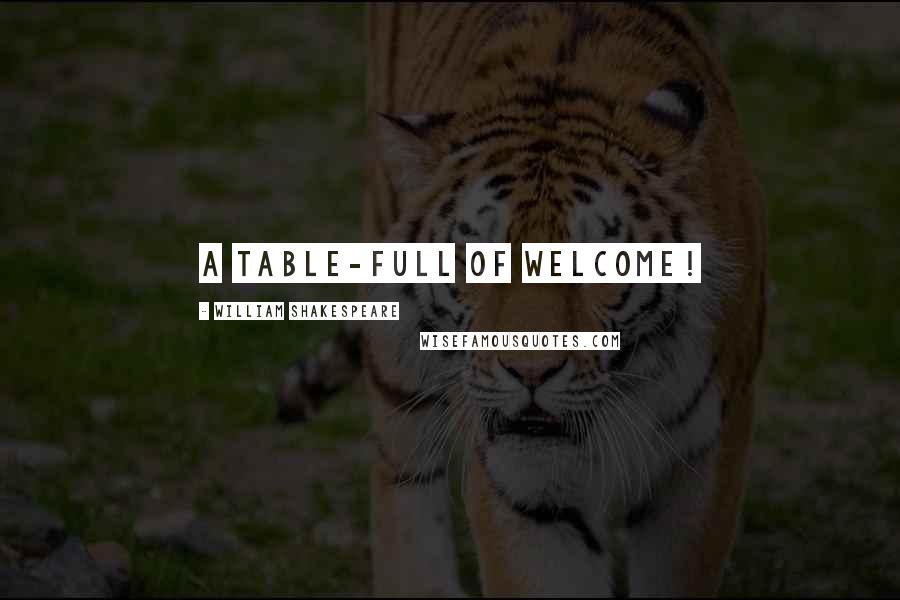 William Shakespeare Quotes: A table-full of welcome!