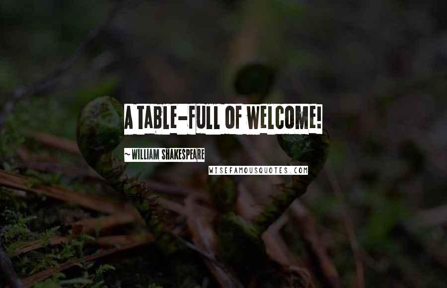 William Shakespeare Quotes: A table-full of welcome!