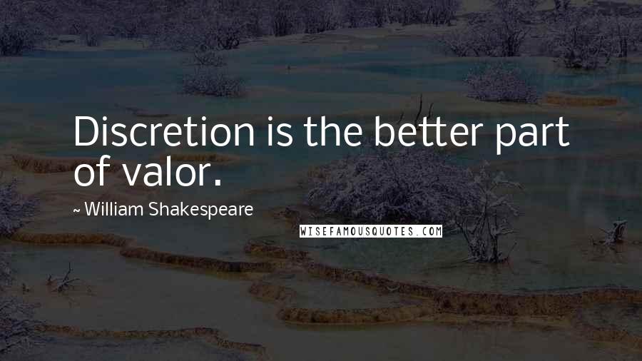 William Shakespeare Quotes: Discretion is the better part of valor.