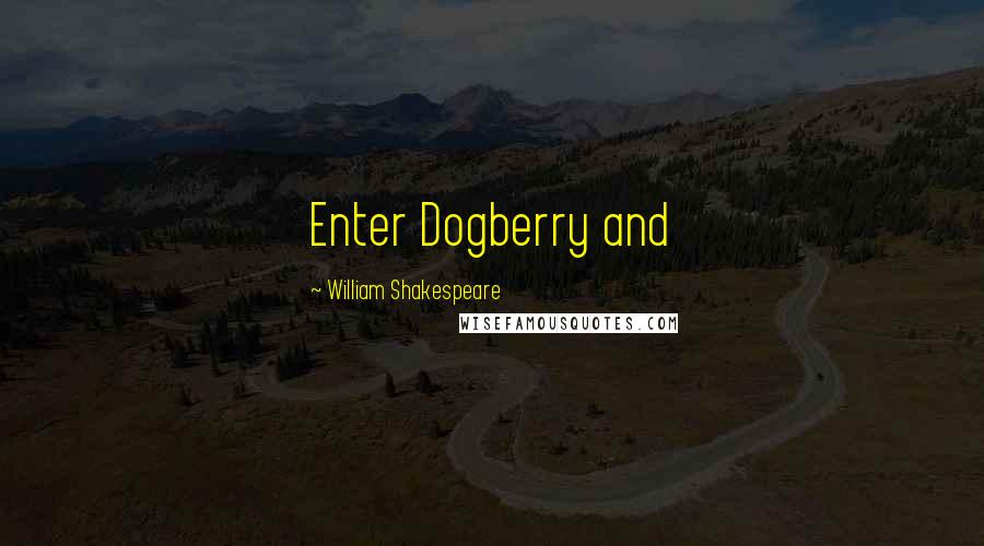 William Shakespeare Quotes: Enter Dogberry and