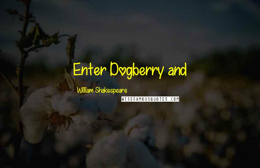 William Shakespeare Quotes: Enter Dogberry and