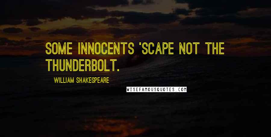 William Shakespeare Quotes: Some innocents 'scape not the thunderbolt.