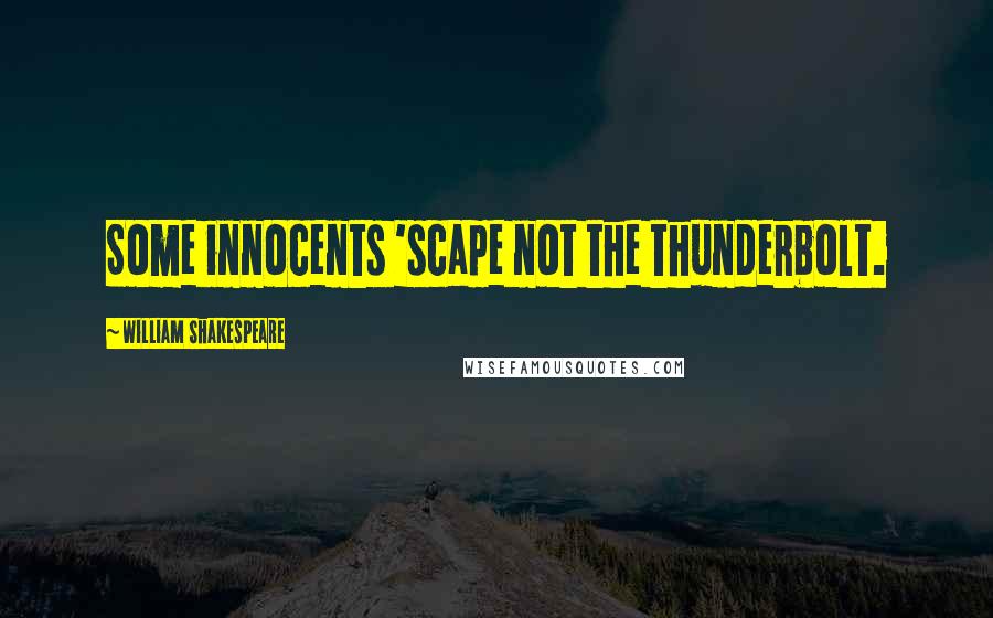 William Shakespeare Quotes: Some innocents 'scape not the thunderbolt.