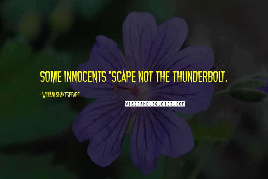 William Shakespeare Quotes: Some innocents 'scape not the thunderbolt.