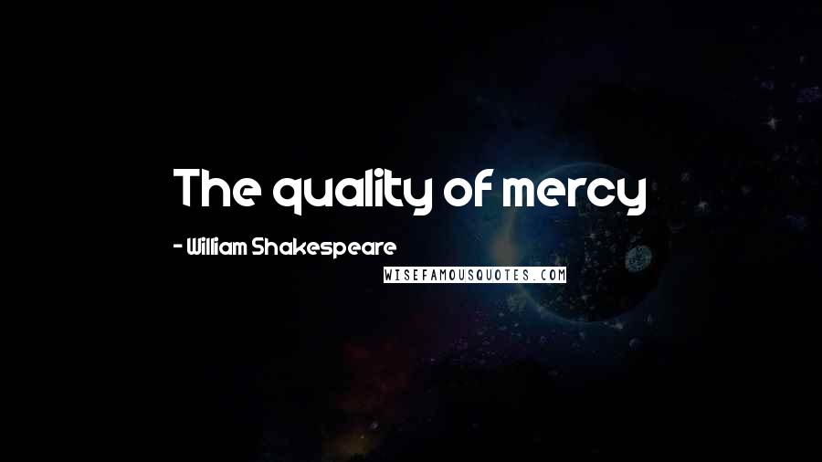 William Shakespeare Quotes: The quality of mercy