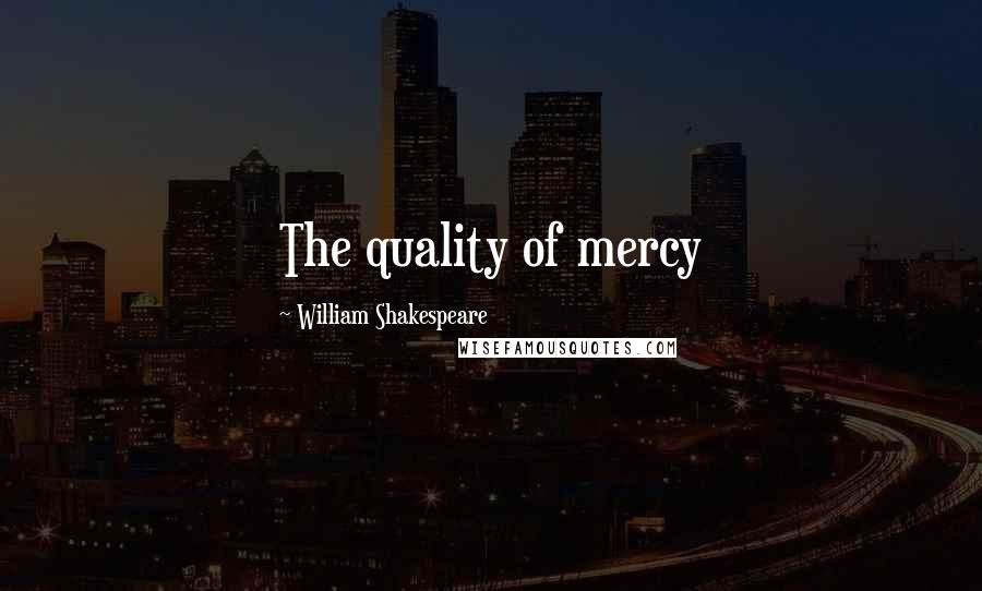William Shakespeare Quotes: The quality of mercy