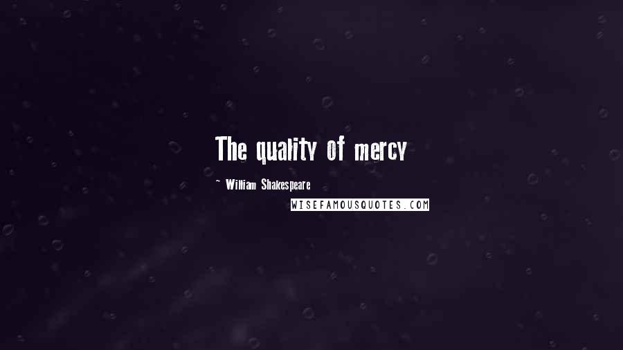 William Shakespeare Quotes: The quality of mercy