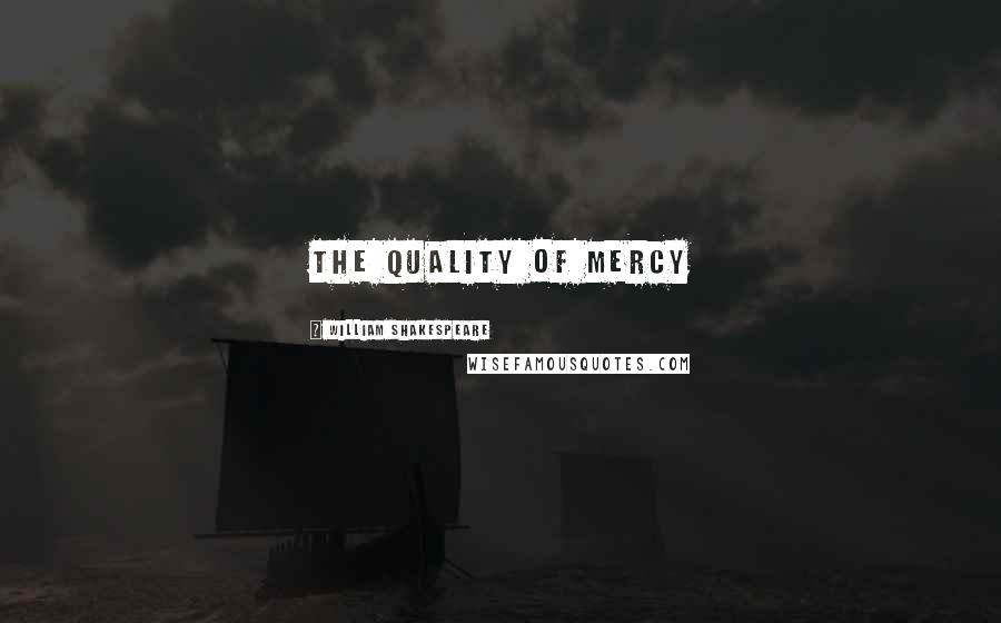 William Shakespeare Quotes: The quality of mercy