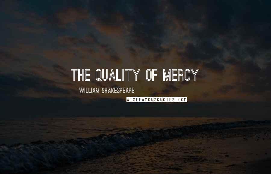 William Shakespeare Quotes: The quality of mercy