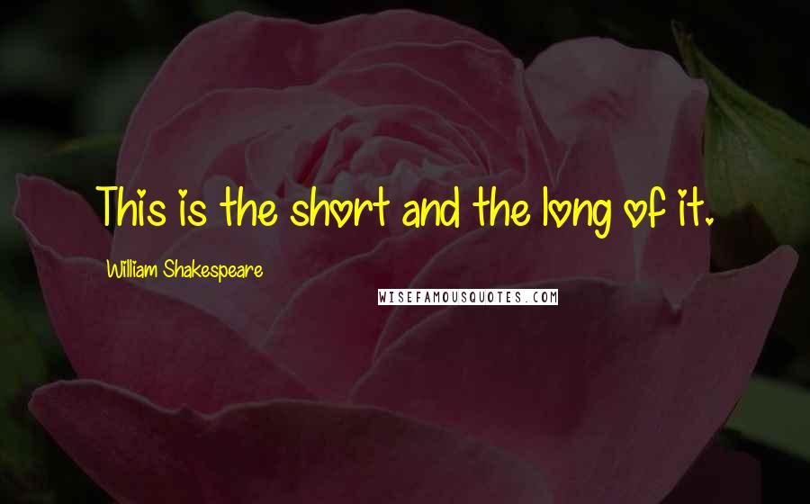 William Shakespeare Quotes: This is the short and the long of it.