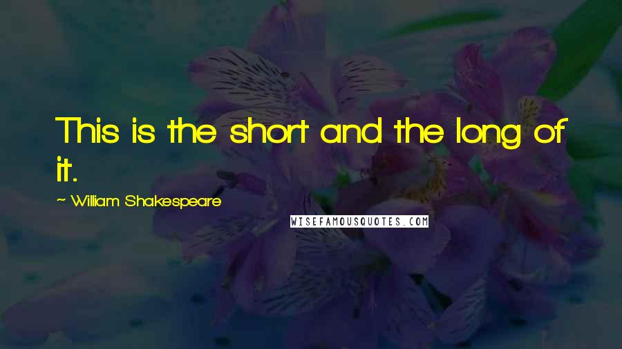 William Shakespeare Quotes: This is the short and the long of it.