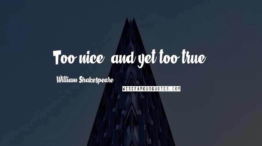 William Shakespeare Quotes: Too nice, and yet too true!