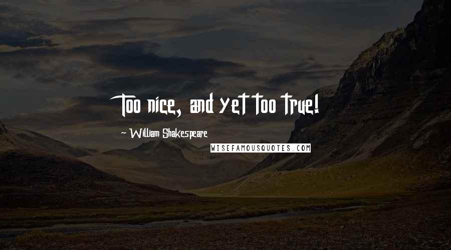 William Shakespeare Quotes: Too nice, and yet too true!