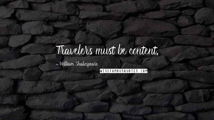 William Shakespeare Quotes: Travelers must be content.