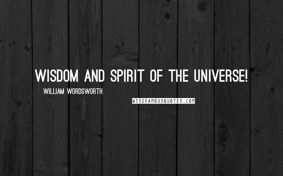 William Wordsworth Quotes: Wisdom and spirit of the Universe!