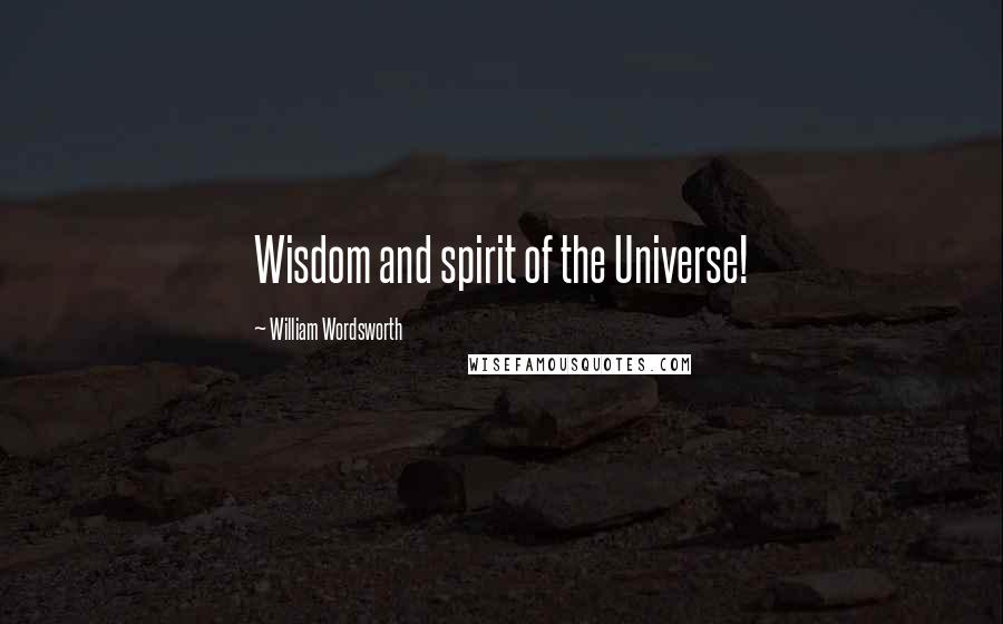 William Wordsworth Quotes: Wisdom and spirit of the Universe!