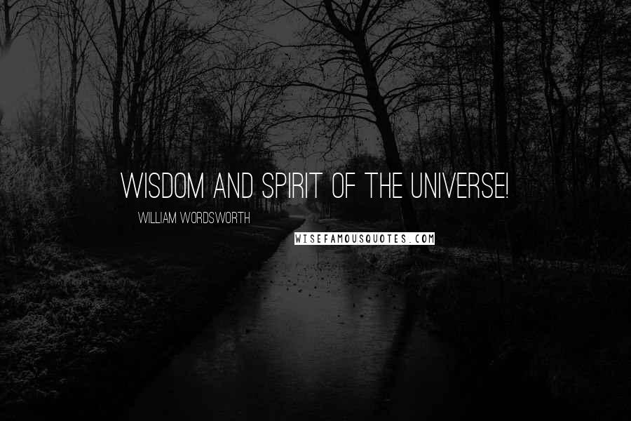 William Wordsworth Quotes: Wisdom and spirit of the Universe!
