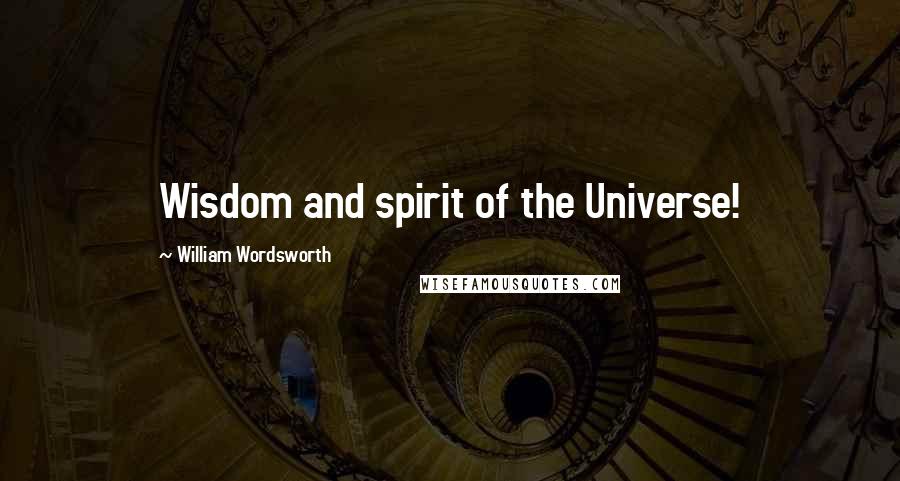 William Wordsworth Quotes: Wisdom and spirit of the Universe!