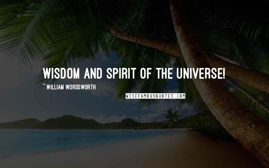 William Wordsworth Quotes: Wisdom and spirit of the Universe!