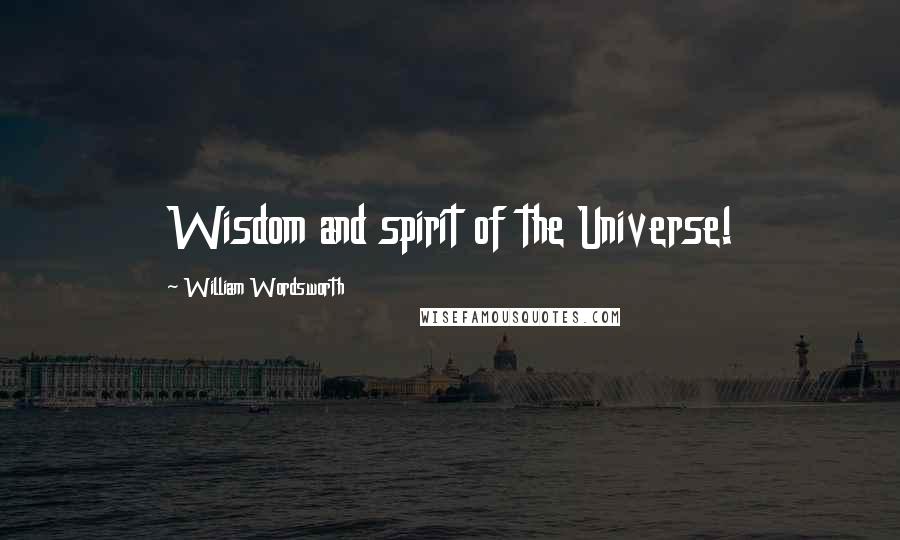 William Wordsworth Quotes: Wisdom and spirit of the Universe!