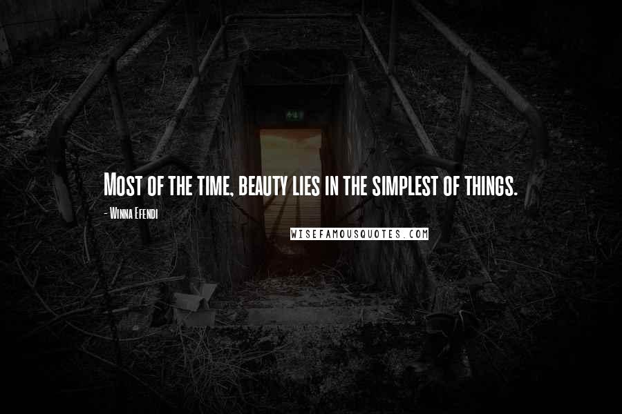 Winna Efendi Quotes: Most of the time, beauty lies in the simplest of things.