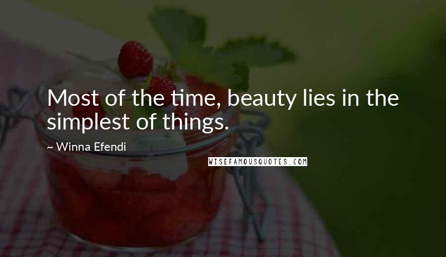 Winna Efendi Quotes: Most of the time, beauty lies in the simplest of things.