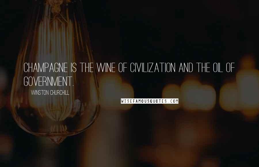 Winston Churchill Quotes: Champagne is the wine of civilization and the oil of government.