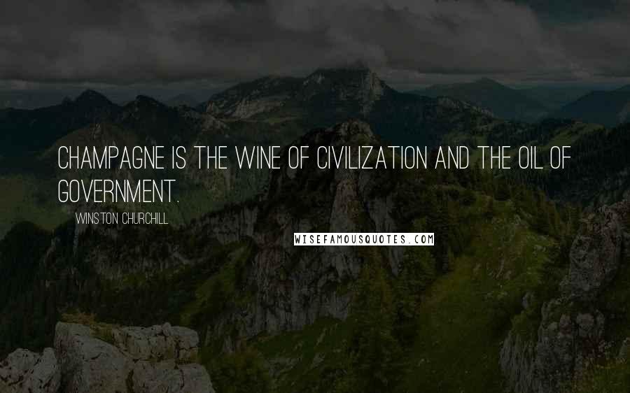 Winston Churchill Quotes: Champagne is the wine of civilization and the oil of government.