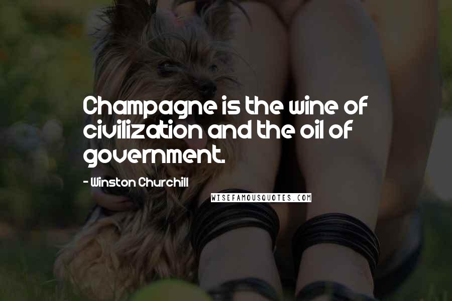 Winston Churchill Quotes: Champagne is the wine of civilization and the oil of government.